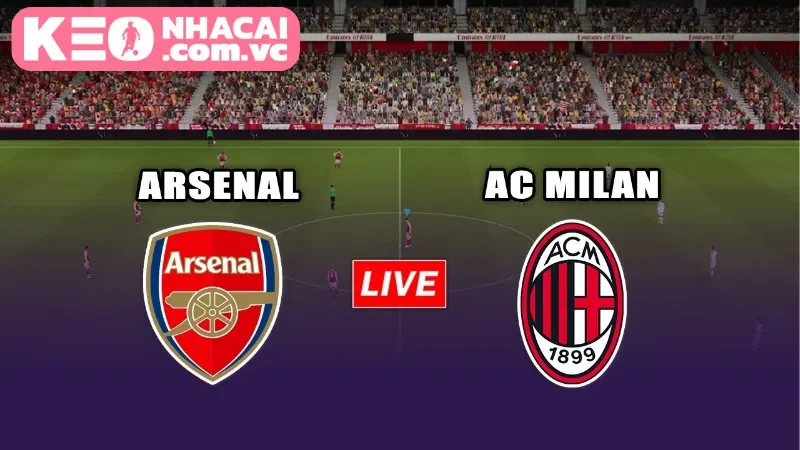 Cập nhật tình hình lực lượng Arsenal vs AC Milan