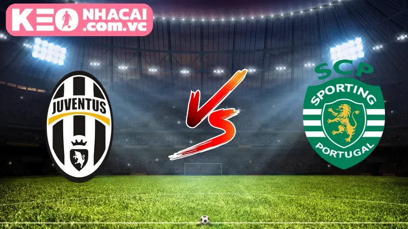 Cái nhìn tổng quan về trận cầu Juventus vs Sporting Lisbon